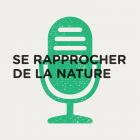 Les balados Se rapprocher de la nature - Espace pour la vie